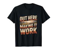Out Here Making It Work Country Life Hustle T-Shirt