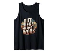 Out Here Making It Work Hard Work Quote Tank Top