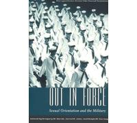 Out in Force : Sexual Orientation and the Military