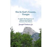 Out In God's Country, Tonight - An Adult's Re-Experience of Philmont Scout Ranch, Cimarron, New Mexico