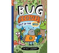 Out in the Wild!: A Graphix Chapters Book (Bug Scouts #1): Bug Scouts Out in the Wild