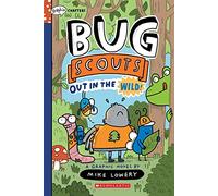 Out in the Wild!: A Graphix Chapters Book (Bug Scouts #1): Bug Scouts Out in the Wild!