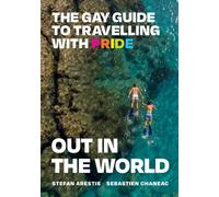 Out in the World: The Gay Guide to Travelling with Pride