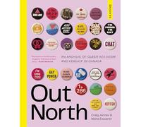 Out North: An Archive of Queer Activism and Kinship in Canada