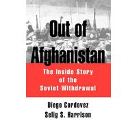 Out of Afghanistan: The Inside Story of the Soviet Withdrawal