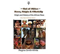Out Of Africa: Race, Origin and Ethnicity: Origin and History of the African Race