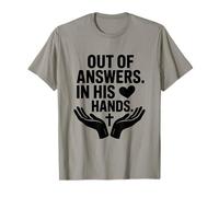 Out of Answers But in His Hands Christian Faith Jesus T-Shirt
