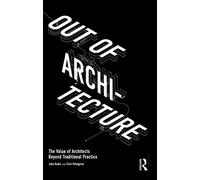 Out of Architecture: The Value of Architects Beyond Tra - Rudin, Jake - Paperback -10/11/2022