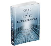 Out Of Body Experiences: How to Have Them and What to Expect