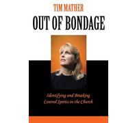 Out of Bondage: Identifying and Breaking Control Spirits in the Church