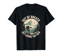 Out of Breath Hiking But Loving The View T-Shirt