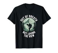Out of Breath Hiking But Loving The View T-Shirt