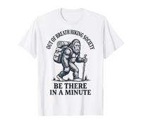 Out of Breath Hiking Society Be There in A Minute T-Shirt