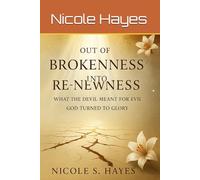 Out Of Brokenness And Into Re-Newness: What The Devil Meant For Evil, God Turned To Glory