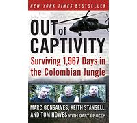 Out of Captivity: Surviving 1,967 Days in the Colombian Jungle