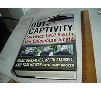Out of Captivity: Surviving 1,967 Days in the Columbian Jungle