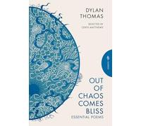 Out of Chaos Comes Bliss: Essential Poems (Pushkin Press Deluxe Classic)