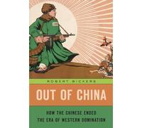 Out of China - How the Chinese Ended the Era of Western Domination