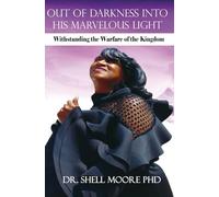 Out of Darkness Into His Marvelous Light: Withstanding the Warfare of the Kingdom