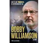 Out of Easterhouse : The Bobby Williamson Story