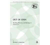 Out of Eden: Reading, Rhetoric, and Ideology in Genesis 2-3: 208 (The Library of Hebrew Bible/Old Testament Studies)