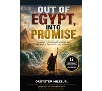 Out of Egypt, Into Promise: Breaking the Bondage Mindset and Walking in Promised Land Blessings