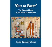 'Out of Egypt': The Exodus Motif in the Biblical Tradition