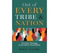 Out of Every Tribe and Nation: Christian Theology at the Ethnic Roundtable