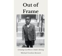 Out of Frame: Growing Up Where I Didn't Belong