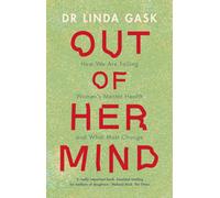 Out of Her Mind How We Are Failing Women's Mental Health and What Must Change