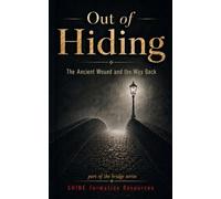 Out of Hiding: The Ancient Wound and the Way Back (The Bridge Series)