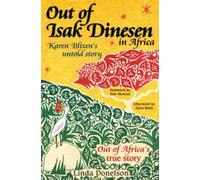 Out of Isak Dinesen in Africa: Karen Blixen's Untold Story