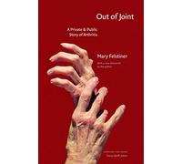 Out of Joint: A Private and Public Story of Arthritis (American Lives)