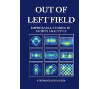 Out of Left Field: Improbable Stories in Sports Analytics