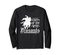 Out of My Way Peasants Renaissance Ren Faire Long Sleeve T-Shirt