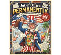 Out of Office: PERMANENTLY: The Retirement Activity Survival Kit - Large Print Word Search, Crosswords, Sudoku, Mazes & Fun Facts for Newly Retired Americans