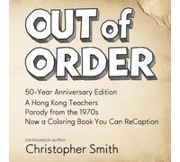 Out of Order : 50 Year Anniversary: A Hong Kong Teachers’ Parody from the 1970s. Now a Colouring Book You Can Caption
