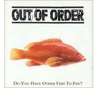 Out of Order - Do You Have Another Fish