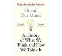 Out of Our Minds : What We Think and How We Came to Think It
