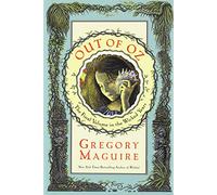 OUT OF OZ: THE FINAL VOLUME IN THE WICKED YEARS BY (Author)Maguire, Gregory[Hardcover]Nov-2011