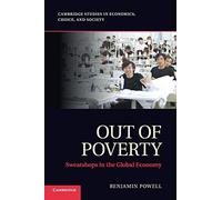 Out of Poverty: Sweatshops In The Global Economy (Cambridge Studies in Economics, Choice, and Society)
