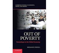 Out of Poverty: Sweatshops in the Global Economy (Cambridge Studies in Economics, Choice, and Society)