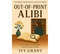 Out-of-Print Alibi: A lost galley, a bad alibi, and one quiet truth on the copyright page (Postmark Honeysuckle Cove Mysteries)