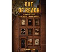 Out of Reach: How To Kill Your Best Friend / A Love Story