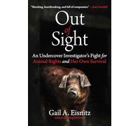 Out of Sight: An Undercover Investigator's Fight for Animal Rights and Her Own Survival