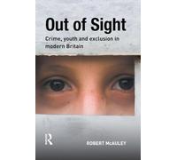 Out of Sight: Crime, youth and exclusion in modern Britain
