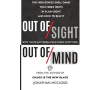 Out of Sight, Out of Mind: The High-Stakes Shell Game Hiding Truth in Plain Sight (Chaos is the New Black Anthology)