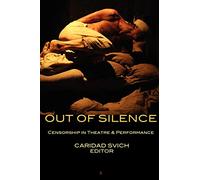 Out of Silence: Censorship in Theatre & Performance