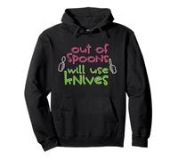 Out of Spoons Will Use Knives Funny Spoon Theory Saying Pullover Hoodie