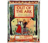 Out of the Ark: Stories from the World's Religions